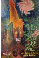 When The Mouth Can't Speak The Body Will af Jane Herschlag