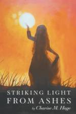 Striking Light from Ashes af Charise M. Hoge
