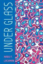 Under Glass af Mary F. Lachman