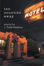Ten Counties Away af J. Todd Hawkins