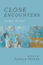 CLOSE ENCOUNTERS Down Home af Pamela Yenser
