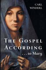The Gospel According . . . to Mary af Carl Winderl