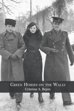 Green Horses on the Walls af Cristina A. Bejan