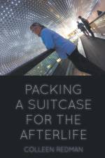 PACKING A SUITCASE FOR THE AFTERLIFE af Colleen Redman