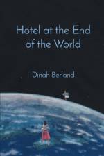 Hotel at the End of the World af Dinah Berland