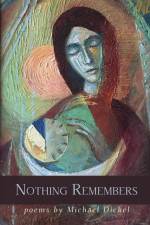 Nothing Remembers af Michael Dickel