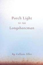 Porch Light to the Longshoreman af Colleen Alles