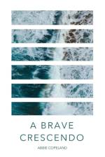 A Brave Crescendo af Abbie Copeland