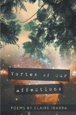 Vortex of Our Affections af Claire Ibarra
