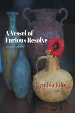 A Vessel of Furious Resolve af Cynthia Knorr