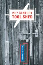 20th Century Tool Shed af Robert Dreesen