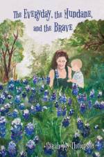 The Everyday, the Mundane, and the Brave af Sarah Joy Thompson