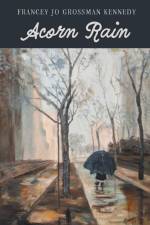 Acorn Rain af Francey Jo Grossman Kennedy