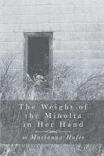 The Weight of the Minolta in Her Hand af Marianna Hofer
