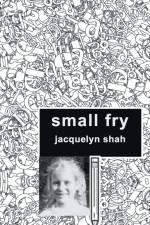 SMALL FRY af Jacquelyn Shah