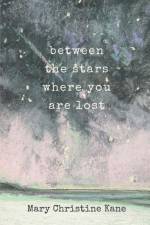 Between the stars where you are lost af Mary Christine Kane