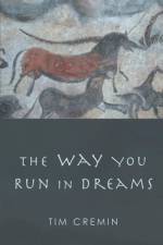 The Way You Run in Dreams af Tim Cremin