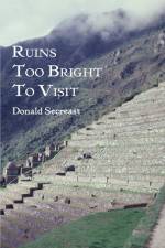 Ruins Too Bright To Visit af Donald Secreast