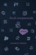 Feral Ornamentals af Charlie Green