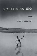 Starting to Nod af Bryan D. Dietrich