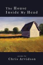 The House Inside My Head af Chris Arvidson