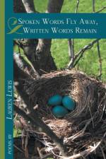 Spoken Words Fly Away, Written Words Remain af Lauren Lewis