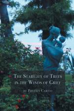 The Stability of Trees in the Winds of Grief af Phyllis Carito