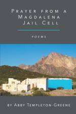 Prayer from a Magdalena Jail Cell af Abby Templeton-Green