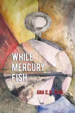 While Mercury Fish af Ana C. H. Silva