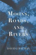 Moons, Roads, and Rivers af David J. Bauman
