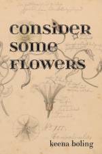 Consider Some Flowers af Keena Boling