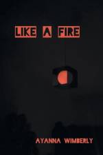 Like A Fire af Ayanna Wimberly