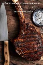 The Ultimate Steak Cookbook af Dana Saide