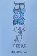 Learning to Sleep in the Middle of the Bed af Alexis Cameron Stark