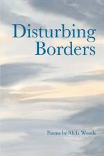 Disturbing Borders af Alida Woods