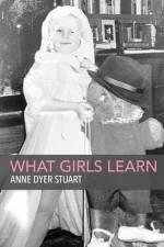 What Girls Learn af Anne Dyer Stuart