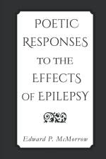 POETIC RESPONSES TO THE EFFECTS OF EPILEPSY af Edward P. McMorrow