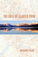 The Call of Glacier Park af Margaret Hasse
