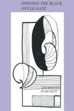 Opening The Black Ovule Gate af Lisa Rhodes-Ryabchich