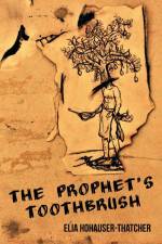 The Prophet's Toothbrush af Elia Hohauser-Thatcher