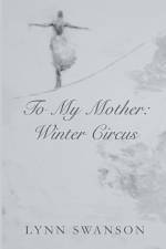 TO MY MOTHER af Lynn Swanson