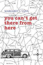 you can't get there from here af Margaret J. Vann