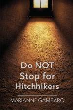 Do NOT Stop for Hitchhikers af Marianne Gambaro