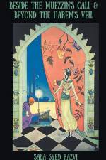 Beside the Muezzin's Call & Beyond the Harem's Veil af Saba Syed Razvi