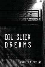 Oil Slick Dreams af Jennifer L. Collins