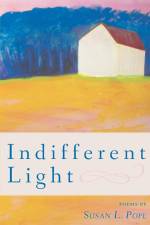 INDIFFERENT LIGHT af Susan L. Pope