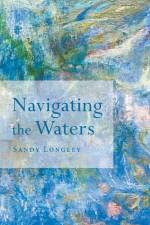 Navigating the Waters af Sandy Longley