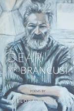 Dear Mr. Brancusi af Melora Walters