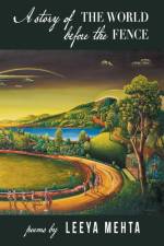 A Story of the World Before the Fence af Leeya Mehta