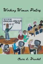 Working Woman Poetry af Claire L. Frankel